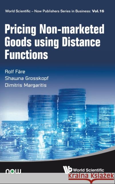 Pricing Non-Marketed Goods Using Distance Functions Fare, Rolf 9789813277601 Wspc/Now