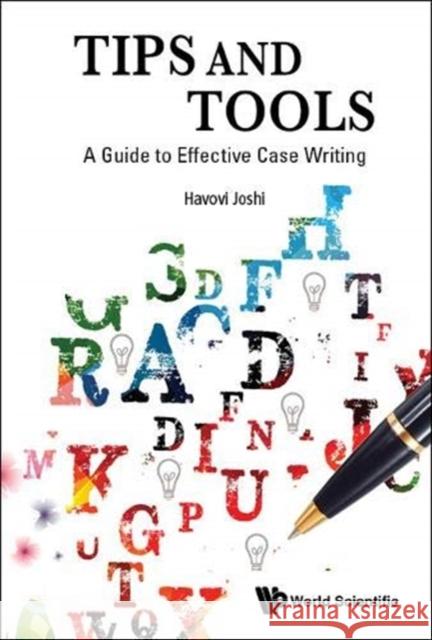 Tips and Tools: A Guide to Effective Case Writing Havovi Joshi 9789813278431