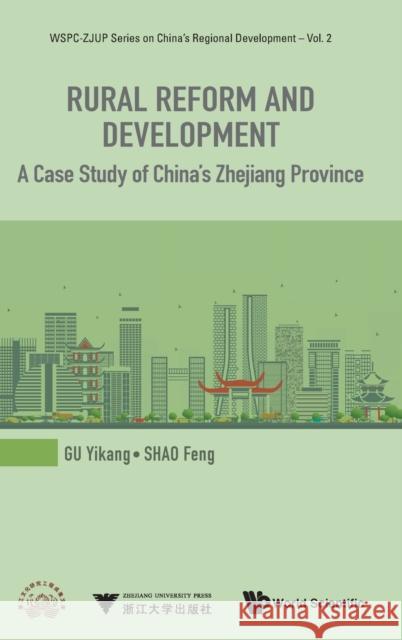 Rural Reform and Development: A Case Study of China's Zhejiang Province Yikang Gu 9789813279568 World Scientific Publishing Company