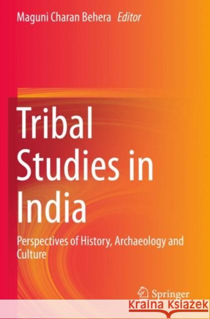 Tribal Studies in India: Perspectives of History, Archaeology and Culture Maguni Charan Behera 9789813290280 Springer