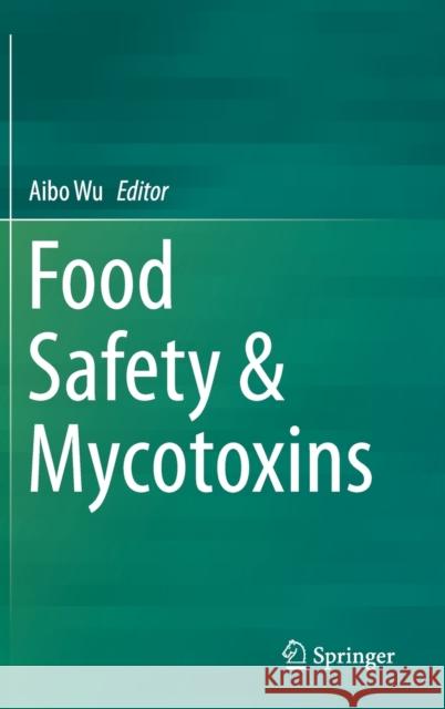 Food Safety & Mycotoxins Aibo Wu 9789813290372 Springer