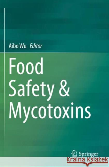 Food Safety & Mycotoxins Aibo Wu 9789813290402 Springer