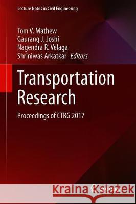 Transportation Research: Proceedings of Ctrg 2017 Mathew, Tom V. 9789813290419 Springer