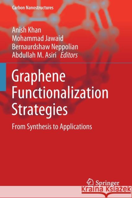 Graphene Functionalization Strategies: From Synthesis to Applications Anish Khan Mohammad Jawaid Bernaurdshaw Neppolian 9789813290594 Springer