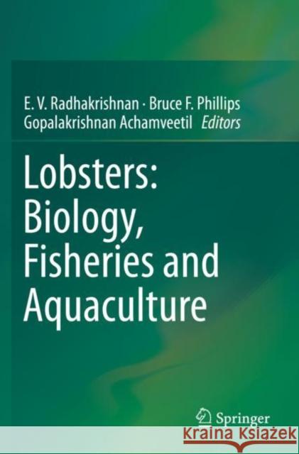 Lobsters: Biology, Fisheries and Aquaculture E. V. Radhakrishnan Bruce F. Phillips Gopalakrishnan Achamveetil 9789813290969 Springer