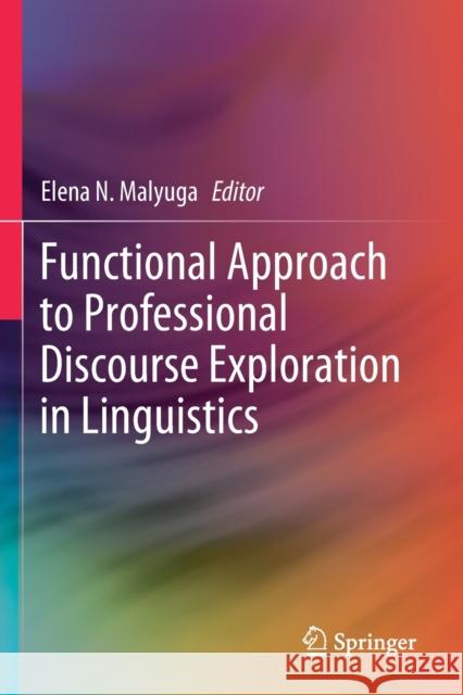 Functional Approach to Professional Discourse Exploration in Linguistics Elena N. Malyuga 9789813291058 Springer