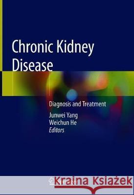 Chronic Kidney Disease: Diagnosis and Treatment Yang, Junwei 9789813291300