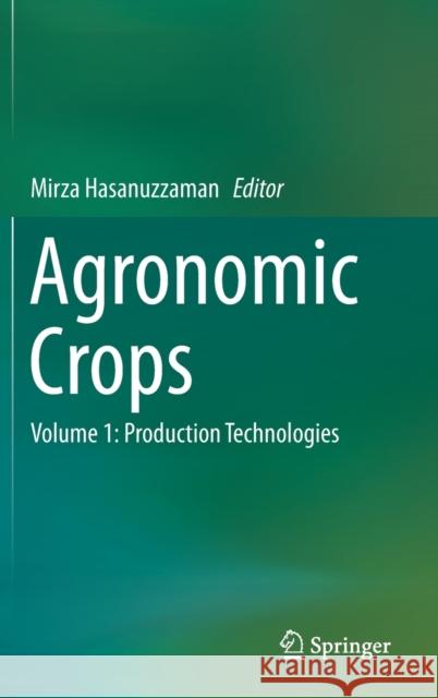 Agronomic Crops: Volume 1: Production Technologies Hasanuzzaman, Mirza 9789813291508