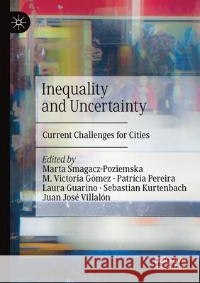 Inequality and Uncertainty: Current Challenges for Cities Marta Smagacz-Poziemska M. Victoria G 9789813291645 Palgrave MacMillan