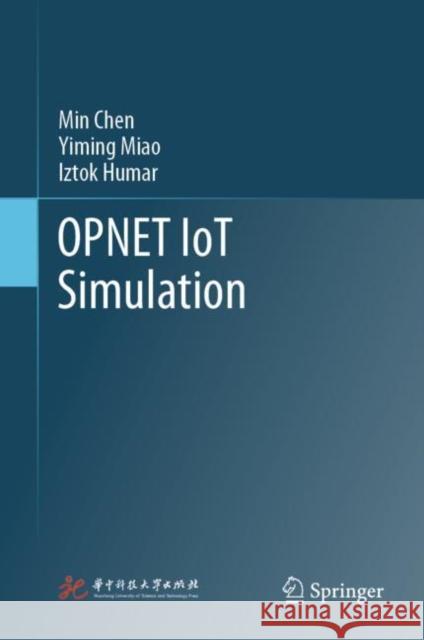 Opnet Iot Simulation Chen, Min 9789813291690 Springer