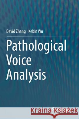 Pathological Voice Analysis David Zhang Kebin Wu 9789813291980