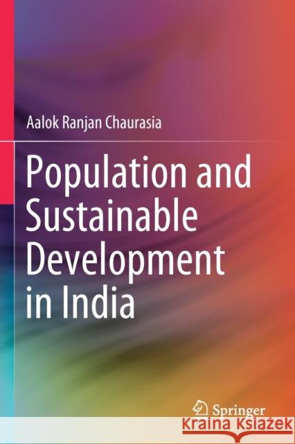 Population and Sustainable Development in India Aalok Ranjan Chaurasia 9789813292147 Springer Singapore
