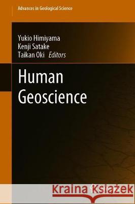 Human Geoscience Yukio Himiyama Kenji Satake Taikan Oki 9789813292239 Springer