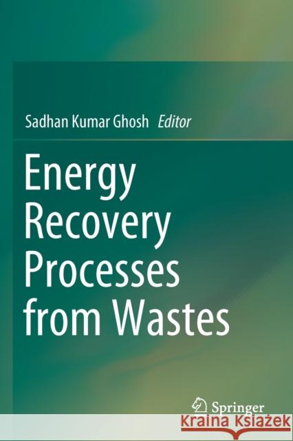 Energy Recovery Processes from Wastes  9789813292307 Springer Singapore