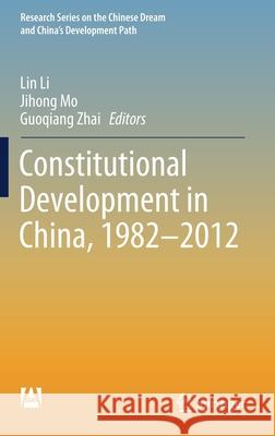 Constitutional Development in China, 1982-2012 Lin Li Jihong Mo Guoqiang Zhai 9789813292598