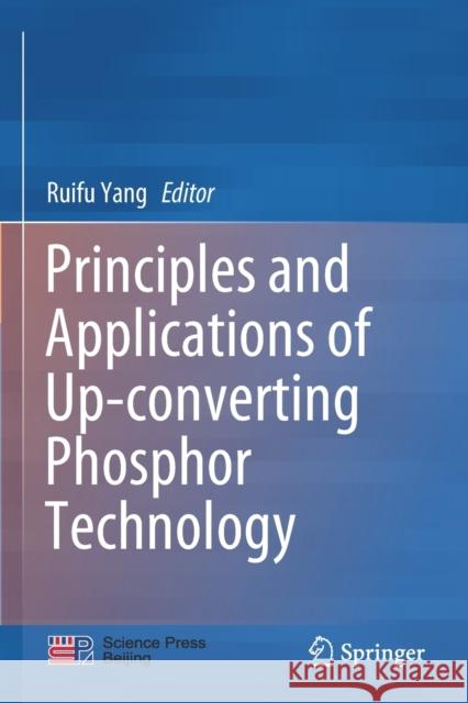 Principles and Applications of Up-Converting Phosphor Technology Ruifu Yang 9789813292819 Springer