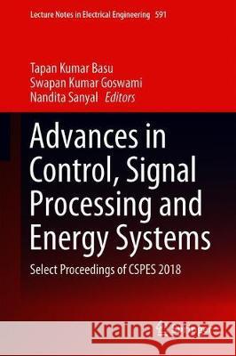 Advances in Control, Signal Processing and Energy Systems: Select Proceedings of Cspes 2018 Basu, Tapan Kumar 9789813293458 Springer