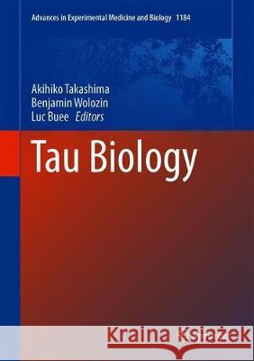 Tau Biology Akihiko Takashima Benjamin Wolozin Luc Buee 9789813293571 Springer