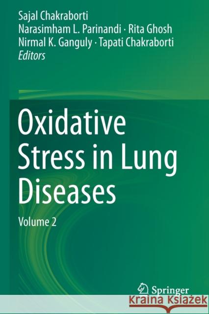 Oxidative Stress in Lung Diseases: Volume 2 Sajal Chakraborti Narasimham L. Parinandi Rita Ghosh 9789813293687