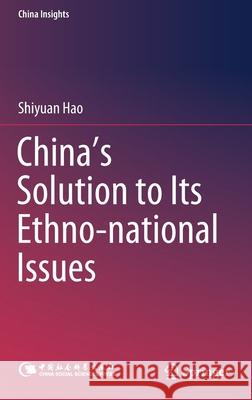 China's Solution to Its Ethno-National Issues Hao, Shiyuan 9789813295186 Springer