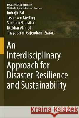 An Interdisciplinary Approach for Disaster Resilience and Sustainability Indrajit Pal Jason Vo Sangam Shrestha 9789813295292 Springer