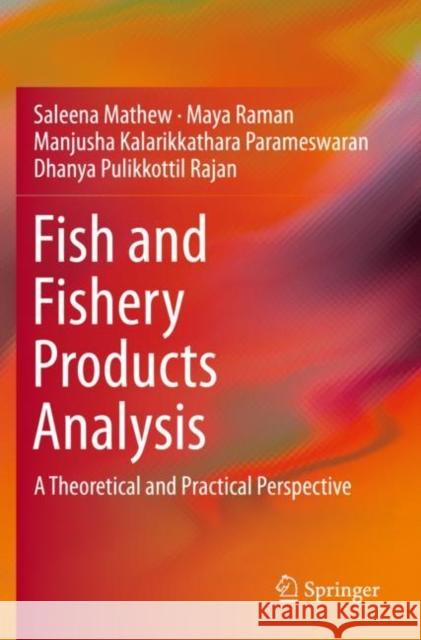 Fish and Fishery Products Analysis: A Theoretical and Practical Perspective Saleena Mathew Maya Raman Manjusha Kalarikkathar 9789813295766