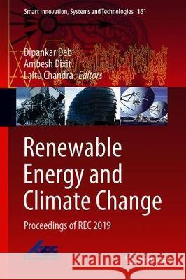 Renewable Energy and Climate Change: Proceedings of Rec 2019 Deb, Dipankar 9789813295773 Springer