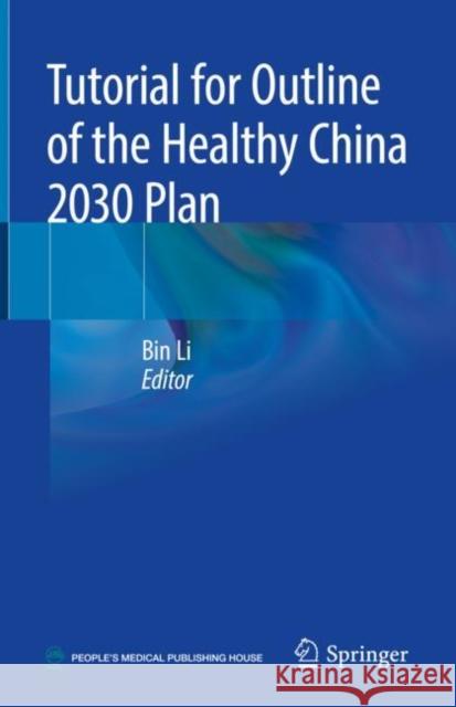 Tutorial for Outline of the Healthy China 2030 Plan Bin Li Ying Chen 9789813296022