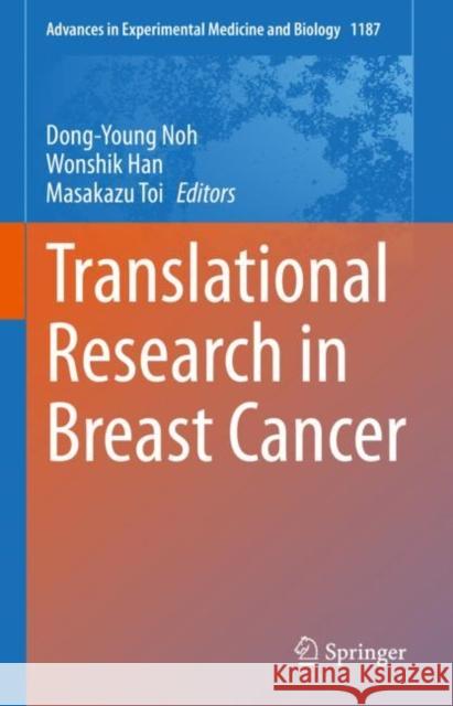 Translational Research in Breast Cancer Dong-Young Noh Wonshik Han Masakazu Toi 9789813296190