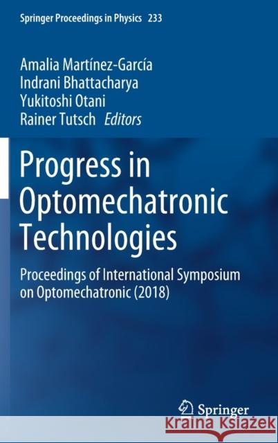 Progress in Optomechatronic Technologies: Proceedings of International Symposium on Optomechatronic (2018) Martínez-García, Amalia 9789813296312 Springer