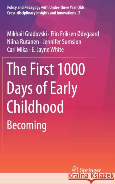 The First 1000 Days of Early Childhood: Becoming Gradovski, Mikhail 9789813296558 Springer