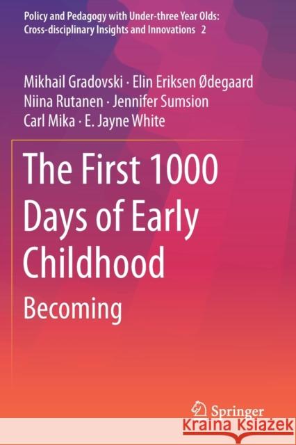 The First 1000 Days of Early Childhood: Becoming Mikhail Gradovski Elin Eriksen  9789813296589 Springer