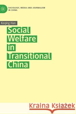 Social Welfare in Transitional China Keqing Han 9789813296596 Palgrave MacMillan