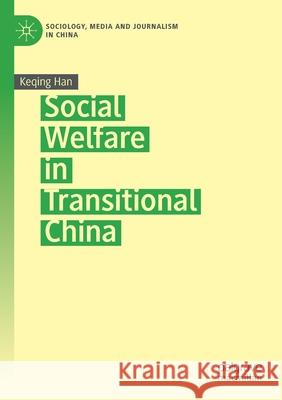 Social Welfare in Transitional China Keqing Han 9789813296626 Palgrave MacMillan