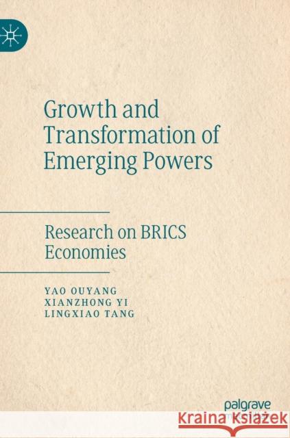 Growth and Transformation of Emerging Powers: Research on Brics Economies Ouyang, Yao 9789813297432 Palgrave MacMillan