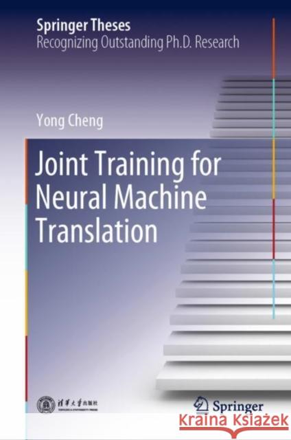 Joint Training for Neural Machine Translation Yong Cheng 9789813297470 Springer
