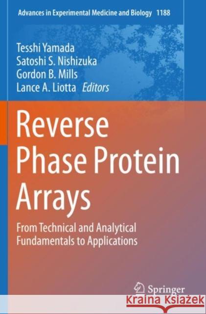 Reverse Phase Protein Arrays: From Technical and Analytical Fundamentals to Applications Tesshi Yamada Satoshi S. Nishizuka Gordon B. Mills 9789813297579