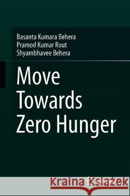 Move Towards Zero Hunger Basanta Kumara Behera Pramod Kumar Rout Shyambhavee Behera 9789813297999