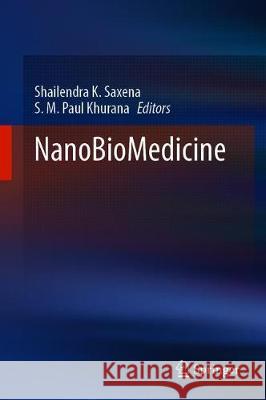 Nanobiomedicine Saxena, Shailendra K. 9789813298972