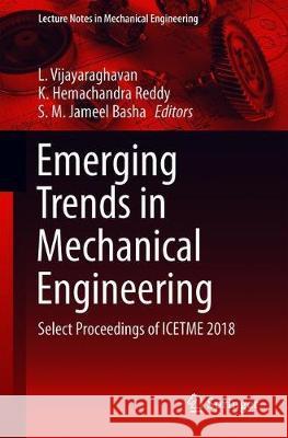 Emerging Trends in Mechanical Engineering: Select Proceedings of Icetme 2018 Vijayaraghavan, L. 9789813299306