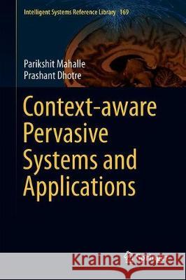 Context-Aware Pervasive Systems and Applications Parikshit Mahalle Prashant Dhotre 9789813299511