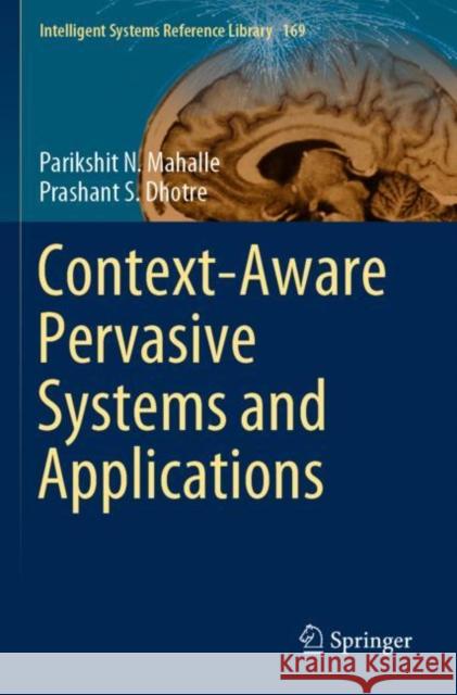 Context-Aware Pervasive Systems and Applications Parikshit N. Mahalle, Prashant S. Dhotre 9789813299542