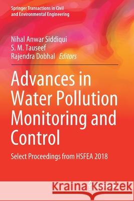 Advances in Water Pollution Monitoring and Control: Select Proceedings from Hsfea 2018 Nihal Anwar Siddiqui S. M. Tauseef Rajendra Dobhal 9789813299580