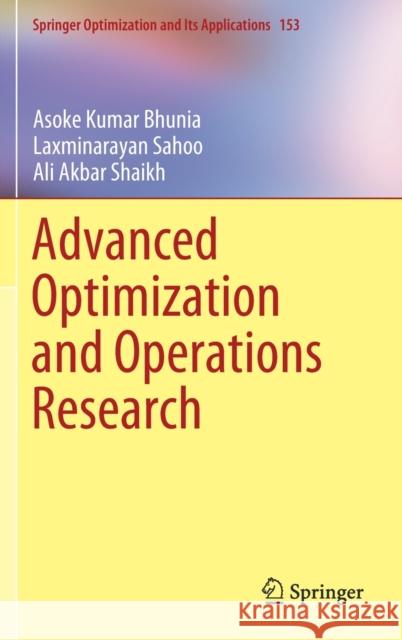 Advanced Optimization and Operations Research Asoke Kumar Bhunia Laxminarayan Sahoo Ali Akbar Shaikh 9789813299665