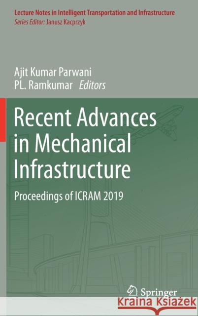 Recent Advances in Mechanical Infrastructure: Proceedings of Icram 2019 Parwani, Ajit Kumar 9789813299702