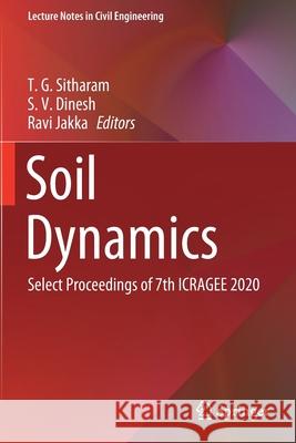 Soil Dynamics: Select Proceedings of 7th Icragee 2020 Sitharam, T. G. 9789813340039 Springer