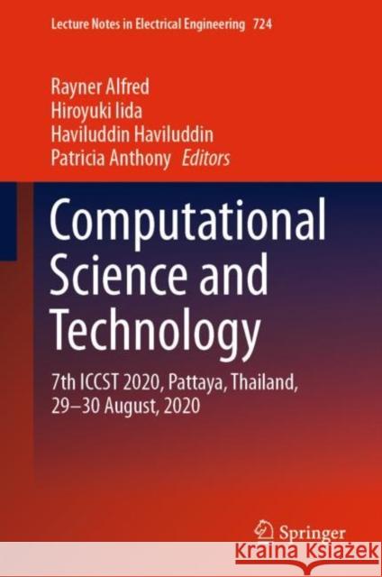 Computational Science and Technology: 7th Iccst 2020, Pattaya, Thailand, 29-30 August, 2020 Rayner Alfred Iida Hiroyuki Haviluddin Haviluddin 9789813340688