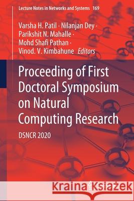 Proceeding of First Doctoral Symposium on Natural Computing Research: Dsncr 2020 Varsha H. Patil Nilanjan Dey Parikshit N 9789813340725 Springer