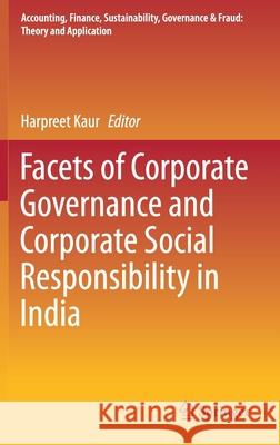 Facets of Corporate Governance and Corporate Social Responsibility in India Harpreet Kaur 9789813340756 Springer
