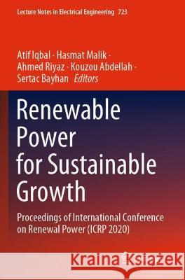 Renewable Power for Sustainable Growth: Proceedings of International Conference on Renewal Power (Icrp 2020) Iqbal, Atif 9789813340824 Springer Nature Singapore